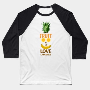 Fruit is My Love Language 2 Baseball T-Shirt